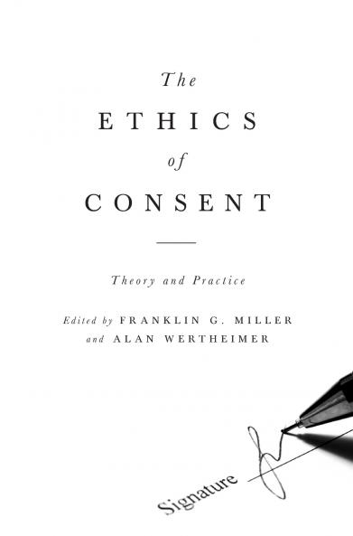 ETHICS OF CONSENT THEORY & PRACTICE C