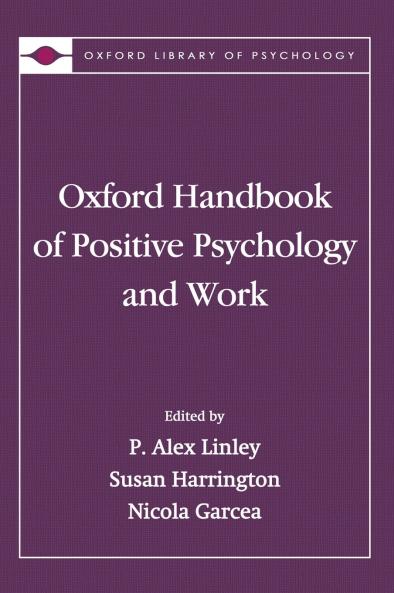 The Oxford Handbook of Positive Psychology and Work