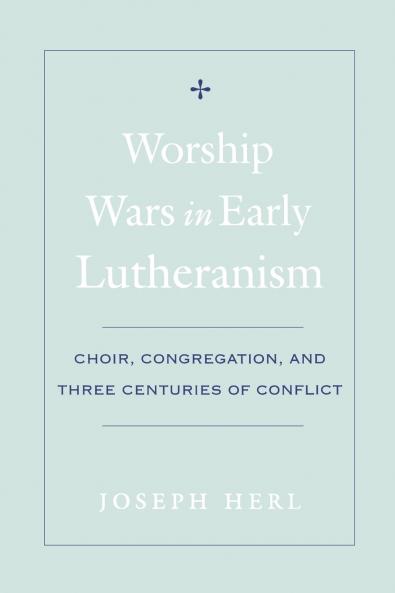 Worship Wars in Early Lutheranism