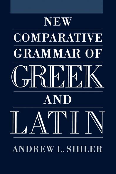 New Comparative Grammar of Greek and Latin