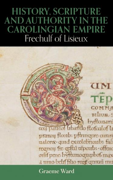 History Scripture and Authority in the Carolingian Empire