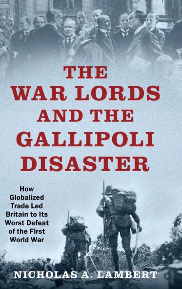 War Lords and the Gallipoli Disaster
