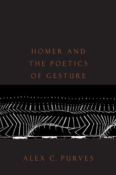Homer and the Poetics of Gesture