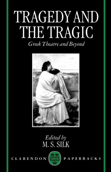 Tragedy and the Tragic 'Greek Theatre and Beyond'