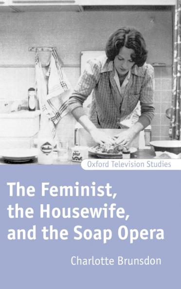 The Feminist the Housewife and the Soap Opera