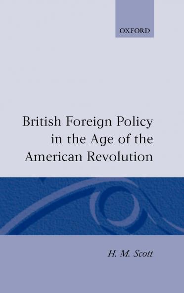 British Foreign Policy in the Age of the American Revolution