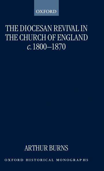 The Diocesan Revival in the Church of England C. 1800-1870