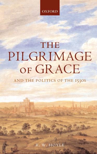 The Pilgrimage of Grace ' and the Politics of the 1530's '
