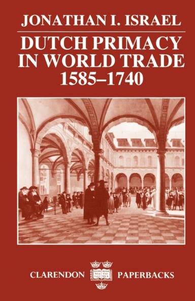 Dutch Primacy in World Trade 1585-1740