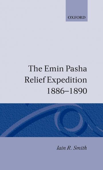 The Emin Pasha Relief Expedition 1886-1890