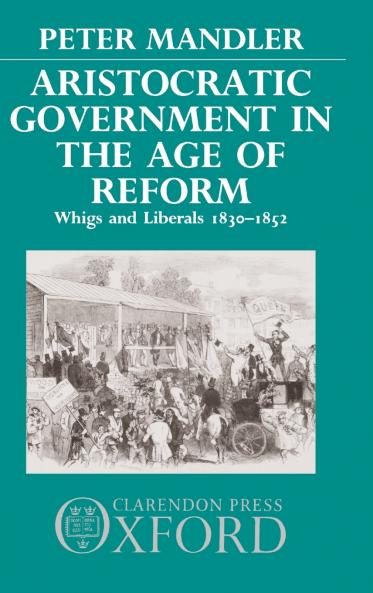 Aristocratic Government in the Age of Reform