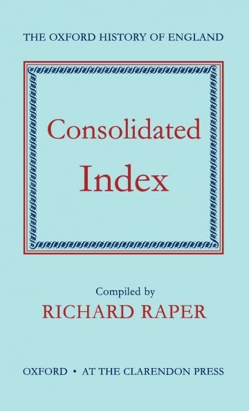 Consolidated Index to the Oxford History of England