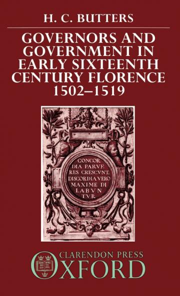Governors and Government in Early Sixteenth-Century Florence 1502-1519