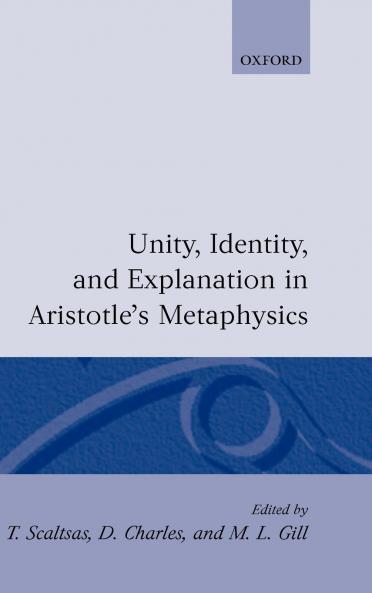 Unity Identity and Explanation in Aristotle's Metaphysics