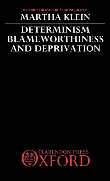 Determinism Blameworthiness and Deprivation