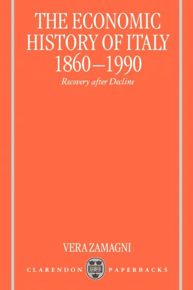 The Economic History of Italy 1860-1990 ' Recovery After Decline '