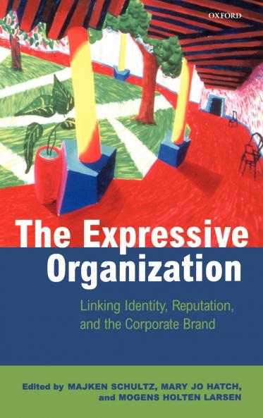 The Expressive Organization - Linking Identity Reputation and the Corporate Brand