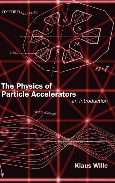 The Physics of Particle Accelerators