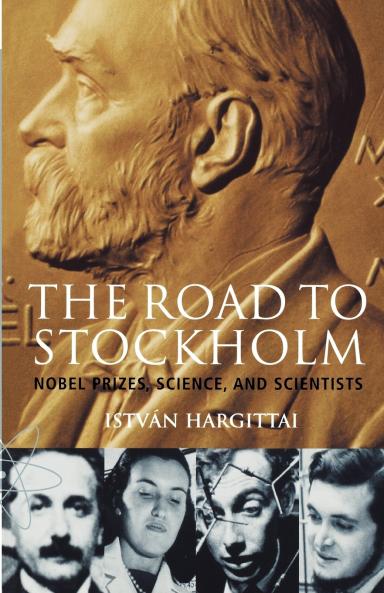 The Road to Stockholm. Nobel Prizes Science and Scientists