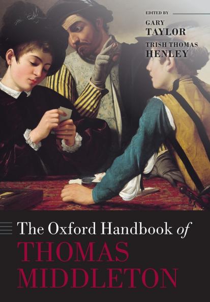 The Oxford Handbook of Thomas Middleton