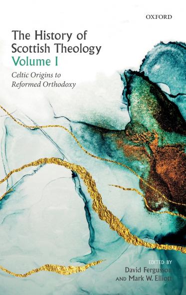 History of Scottish Theology Volume I