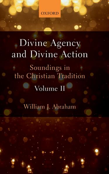 Divine Agency and Divine Action Volume II