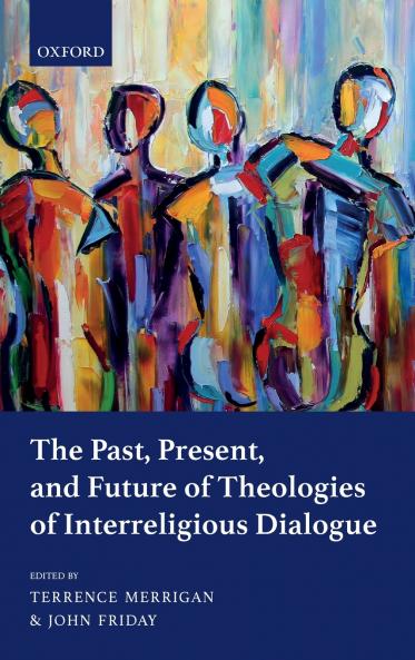Past Present and Future of Theologies of Interreligious Dialogue
