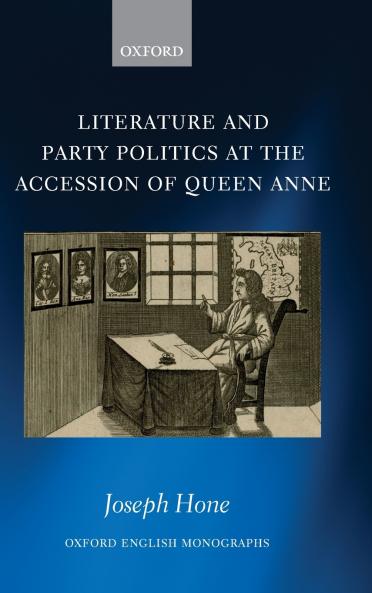 Literature and Party Politics at the Accession of Queen Anne