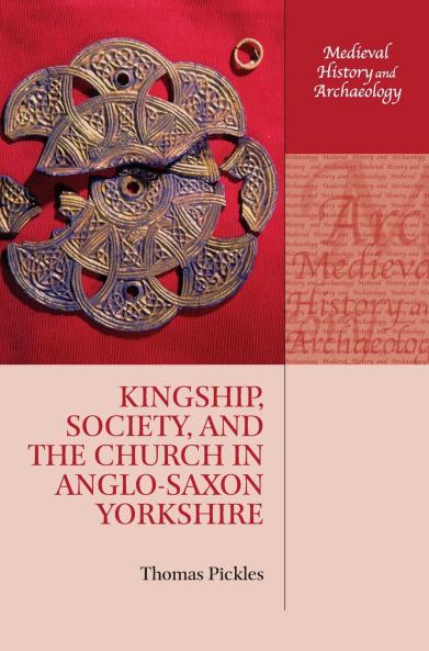 Kingship Society and the Church in Anglo-Saxon Yorkshire