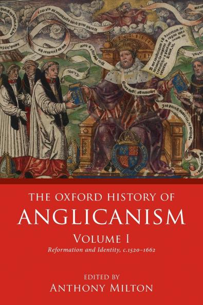 Oxford History of Anglicanism Volume I