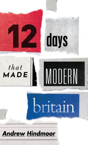 Twelve Days That Made Modern Britain