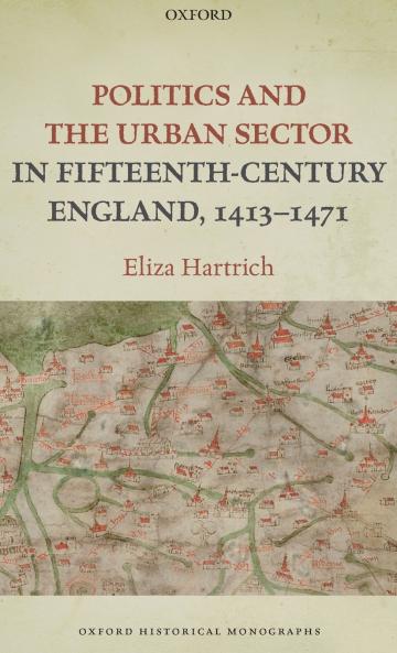 Politics and the Urban Sector in Fifteenth-Century England 1413-1471