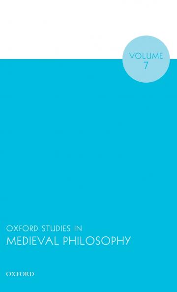 Oxford Studies in Medieval Philosophy Volume 7