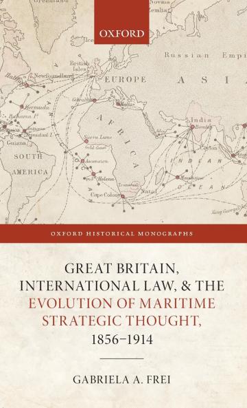 Great Britain International Law and the Evolution of Maritime Strategic Thought 1856ds1914