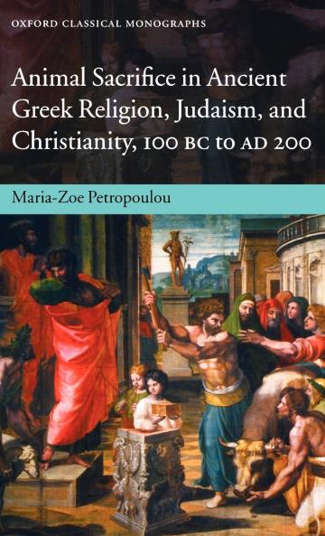 Animal Sacrifice in Ancient Greek Religion Judaism and Christianity 100 BC-AD 200