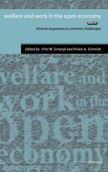 Welfare and Work in the Open Economy Vol. 2 ' Diverse Responses to Common Challenges '