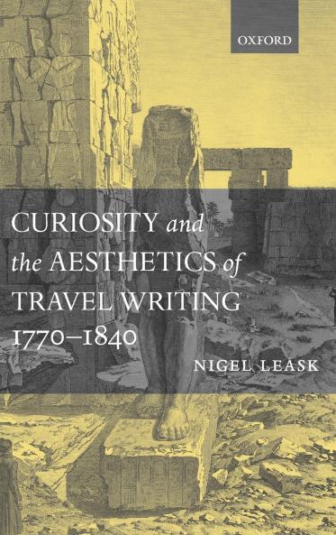 Curiosity and the Aesthetics of Travel-Writing 1770-1840