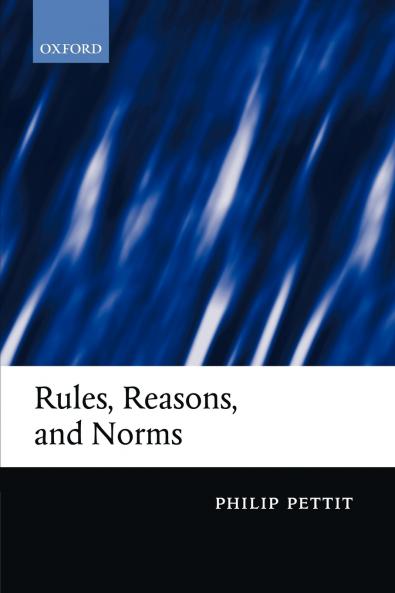 Rules Reasons and Norms