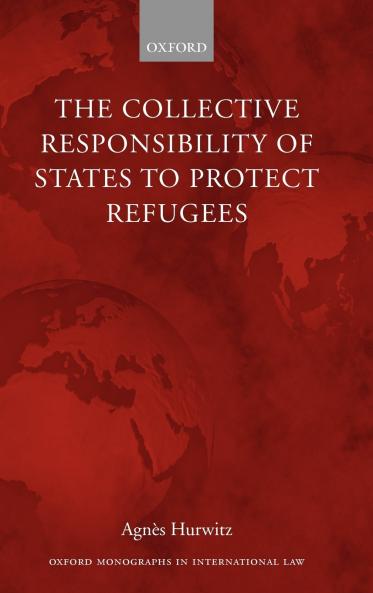 The Collective Responsibility of States to Protect Refugees