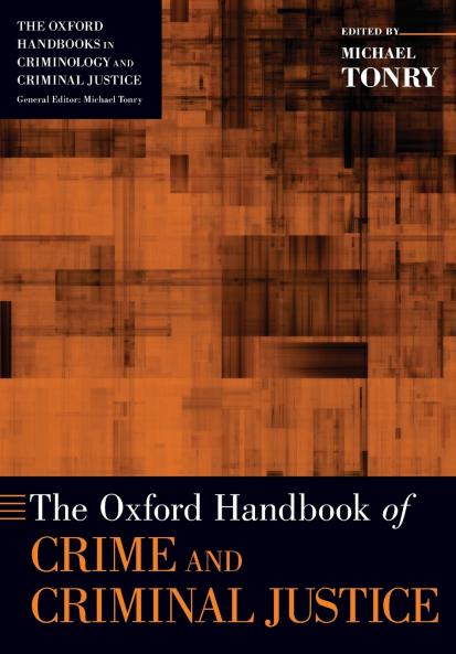 The Oxford Handbook of Crime and Criminal Justice