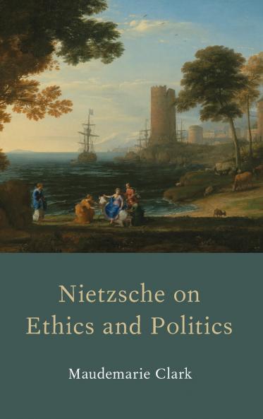Nietzsche on Ethics and Politics