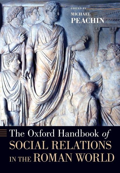 The Oxford Handbook of Social Relations in the Roman World