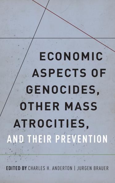 Economic Aspects of Genocides Other Mass Atrocities and Their Prevention