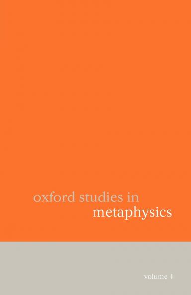 Oxford Studies in Metaphysics Volume 4