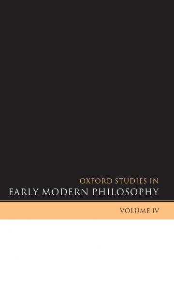 Oxford Studies in Early Modern Philosophy Volume 4