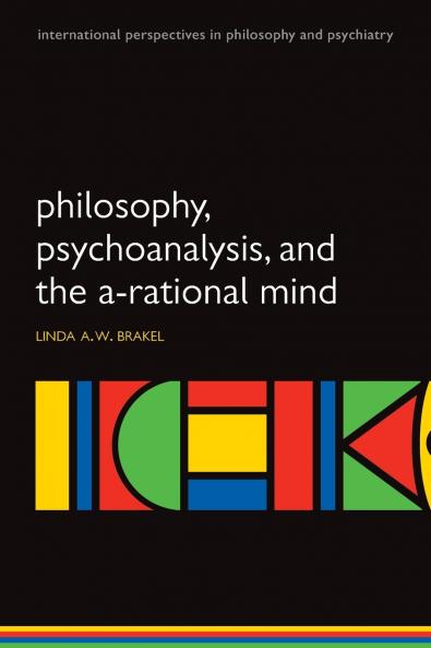Philosophy Psychoanalysis and the A-Rational Mind