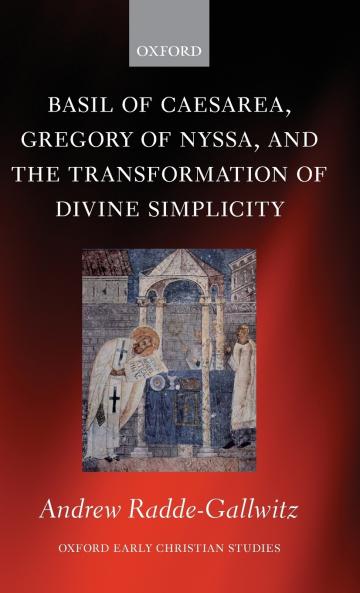 Basil of Caesarea Gregory of Nyssa and the Transformation of Divine Simplicity