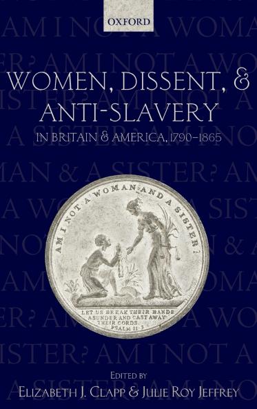Women Dissent and Anti-Slavery in Britain and America 1790-1865