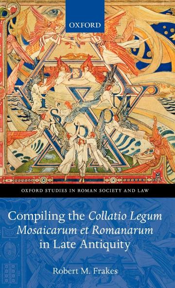 Compiling the Collatio Legum Mosaicarum Et Romanarum in Late Antiquity
