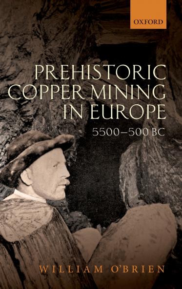 Prehistoric Copper Mining in Europe 5500-500 BC